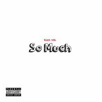 Black COAL - So Much