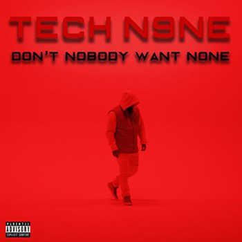 Tech N9ne - Don't Nobody Want None video