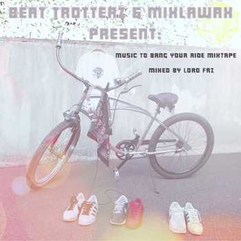 Lord Faz - Music To Bang Your Ride Mixtape