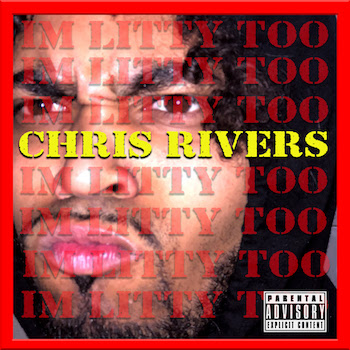 Chris Rivers - I m Litty Too (freestyle)