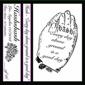 HASH - Every day above ground is a good day