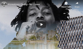 Koreatown Oddity - No Llores video