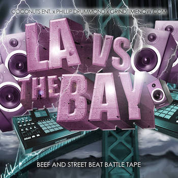 Phillipdrummond, Coconuts Ent​.​, Grindtimenow Present - LA vs. The Bay