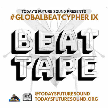 Today's Future Sound #GlobalBeatCypher Beat Tape Part X
