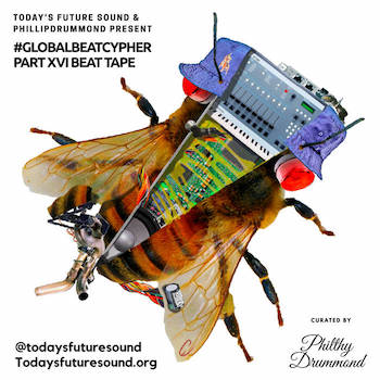 Today's Future Sound & PhillipDrummond presents: #GlobalBeatCypher Part XVI
