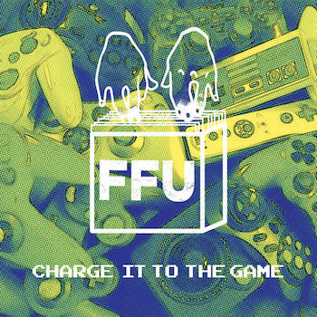 Filthy Fingers United - Charge it to the Game