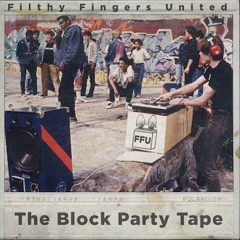 Filthy Fingers United - The Block Party Tape