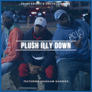 Frank Knight Chuck LaWayne feat. Shabaam Sahdeeq - Plush Illy Down video