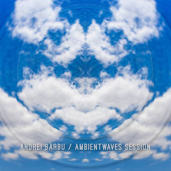 Andrei Barbu - Ambientwaves Session