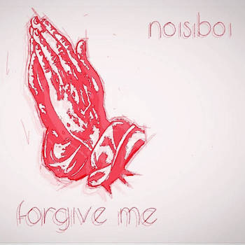 NOISIBOI - Forgive Me