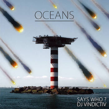 Says Who? DJ Vindictiv - Oceans