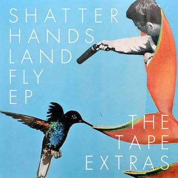 Shatter Hands - Land Fly EP - The Tape Extras