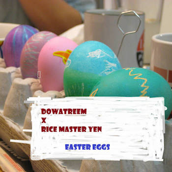 Dowatreem x Rice Master Yen - Easter Eggs