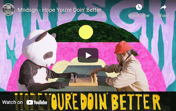 Mndsgn - Hope Youre Doin Better video