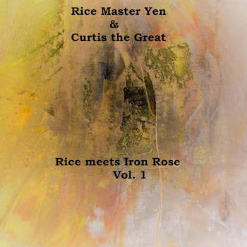Rice Master Yen Curtis the Great - Rice meets Iron Rose Vol.1