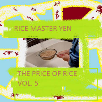 Rice Master Yen - The Price Of Rice Vol.5