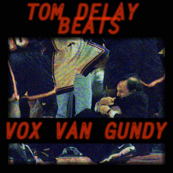Tom Delay Beats - Vox Van Gundy