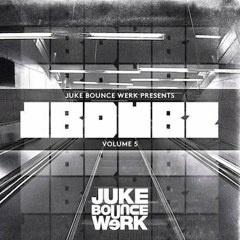 Juke Bounce Werk Presents - JBDUBZ Vol. 5