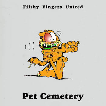 Filthy Fingers United - Pet Cemetery