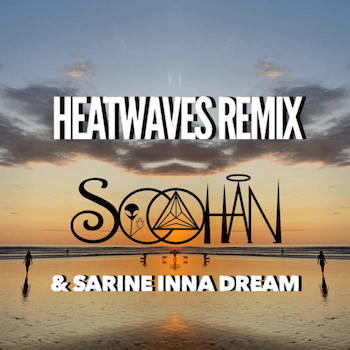 Heatwaves - Glass Animals (SOOHAN Sarine Inna Dream Remix)