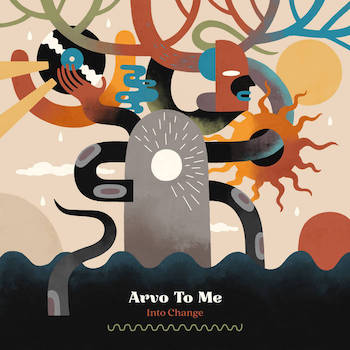 ARVO TO ME - Into Change