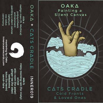 Oaka - Painting a Silent Canvas // Cats Cradle - Cold Fronts Loved Ones