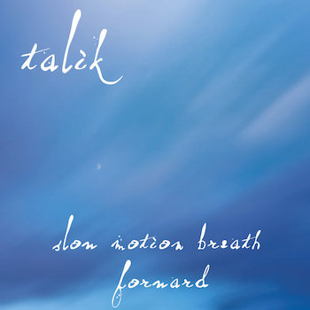 Talik - Slow Motion Breath Forward