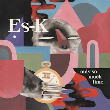 Es-K - Only So Much Time