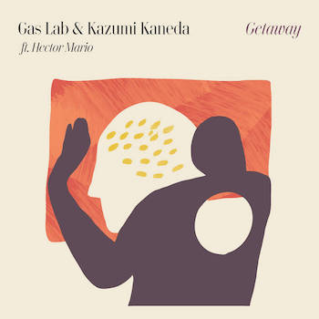 Gas Lab Kazumi Kaneda feat. Hector Mario - Getaway