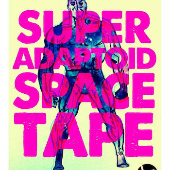 Lo-Flydelity Records and Friends - Super Adaptoid Space Tape
