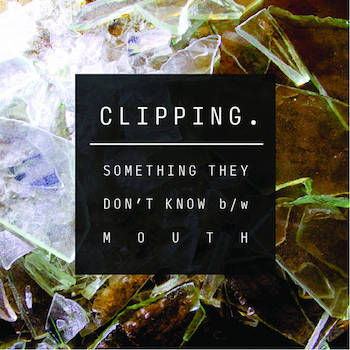 clipping. - something they dont know b​/​w mouth