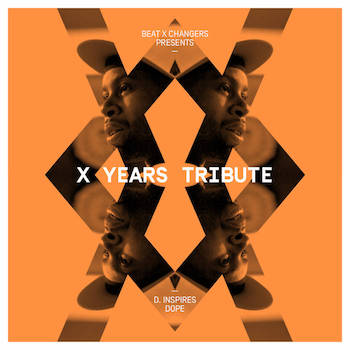 Beat X Changers - X Years Tribute (D. inspires Dope)