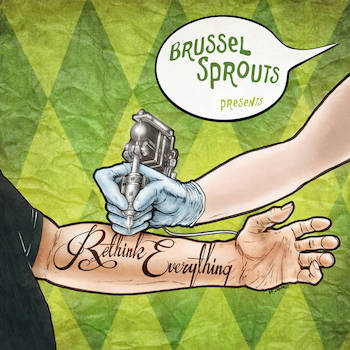 Compilation Presented by Brussel Sprouts - Rethink Everything