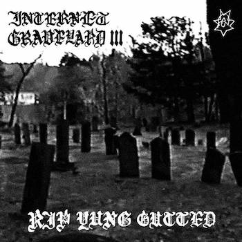 Yung Gutted - INTERNET GRAVEYARD VOL THREE