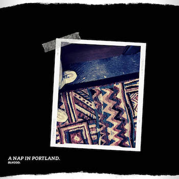 blkgod9 - a nap in portland