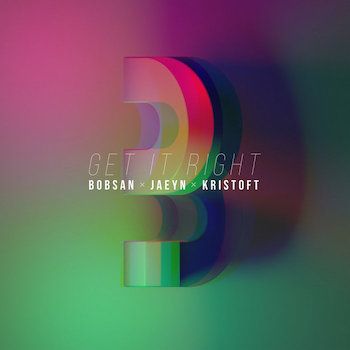 Bobsan x Jaeyn x Kristoft - Get It Right (single)