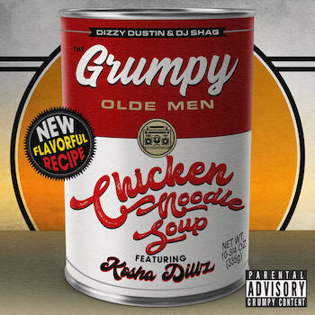 Grumpy Olde Men (Dizzy Dustin & DJ Shag) - Chicken Noodle Soup