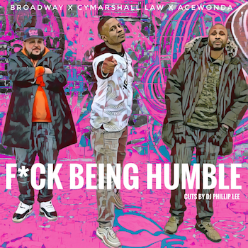 Cymarshall Law x Broadway x AceWonda - FUCK BEING HUMBLE video