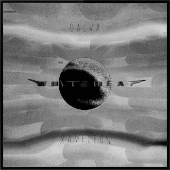 galva + XAMELEON - WHITE HEAT