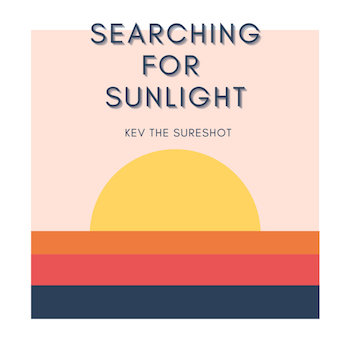 Kev The Sureshot - Searching for Sunlight