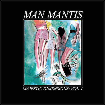 Man Mantis - Majestic Dimensions: Vol. 1