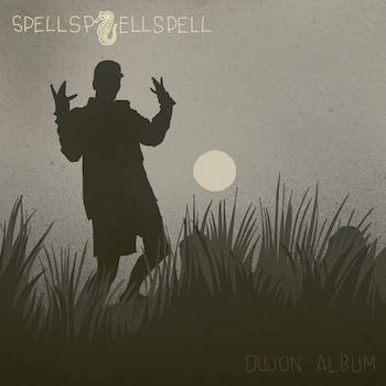 SPELLSPELLSPELL - dujon album