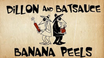 Dillon & Batsauce - Banana Peels video