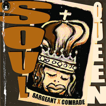 Sargeant x Comrade - Soul Queen