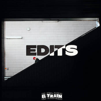 El Train - Edits Vol. 1