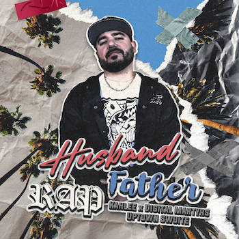 Kahlee x Digital Martyrs feat. Uptown Swuite - Husband Rap Father