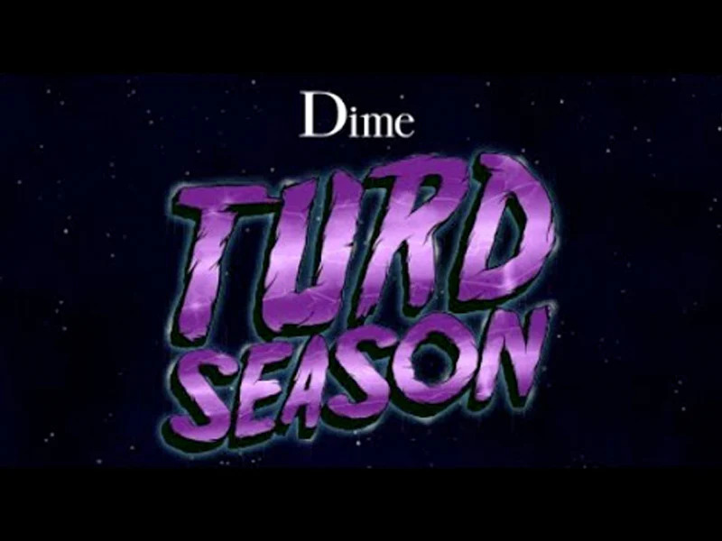 DIME TURD SEASON