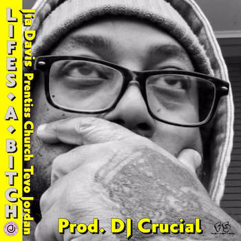 Jia Davis feat. Prentiss Church, Tevo Jordan and DJ Crucial - Life's A Bitch