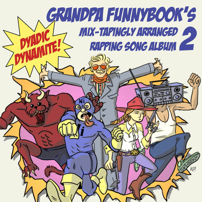 Grandpa Funnybook's Mix​-​Tapingly Arranged Rapping Song Album 2: Dyadic Dynamite!