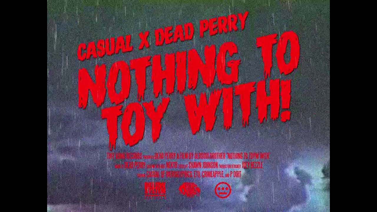 Casual & DEAD PERRY feat. P-Dirt, ETO & Crimeapple - Nothing To Toy With video